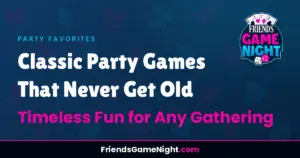 Read more about the article Classic Party Games That Never Get Old – Timeless Fun for Any Gathering