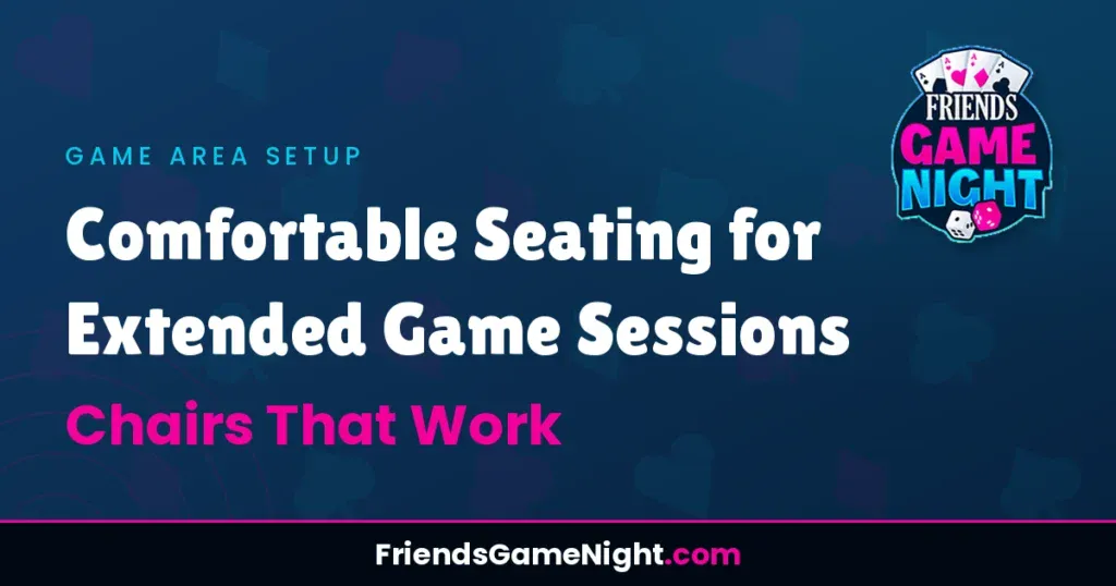 Comfortable Seating for Extended Game Sessions: Chairs That Work