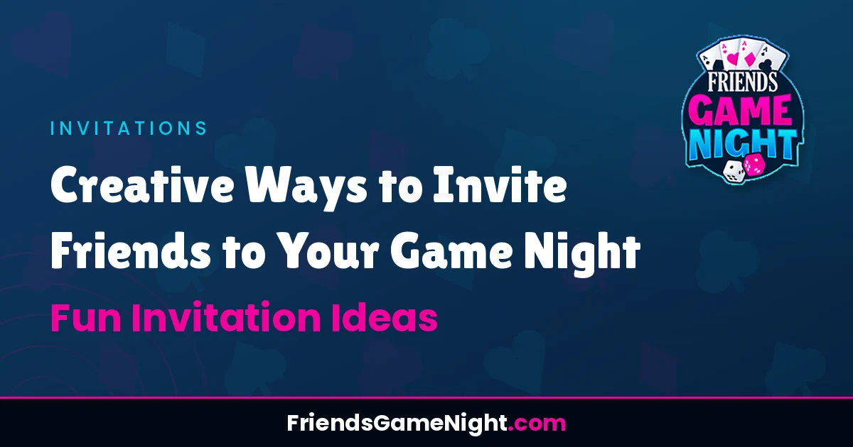 Read more about the article Creative Ways to Invite Friends to Your Game Night: Fun Invitation Ideas
