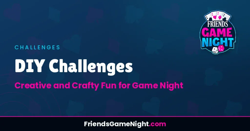 DIY Challenges: Creative and Crafty Fun for Game Night