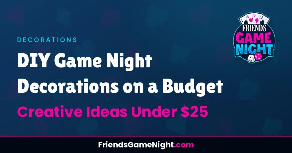 DIY Game Night Decorations on a Budget: Creative Ideas Under $25