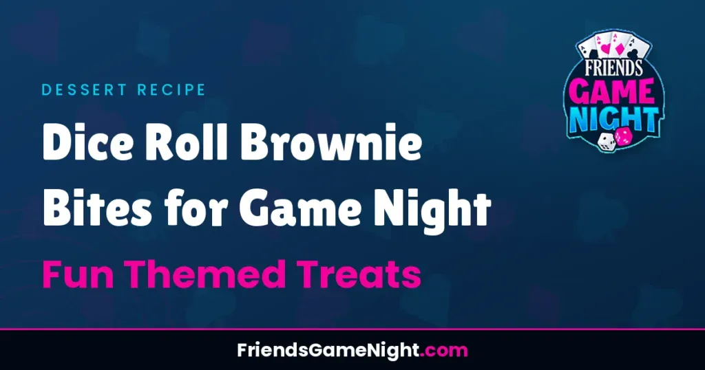 Dice Roll Brownie Bites for Game Night: Fun Themed Treats