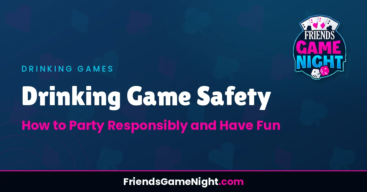 Drinking Game Safety: How to Party Responsibly and Have Fun