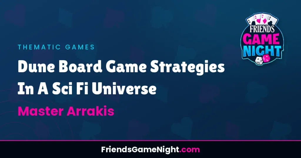 Dune Board Game Strategies In A Sci Fi Universe: Master Arrakis