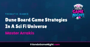 Read more about the article Dune Board Game Strategies In A Sci Fi Universe: Master Arrakis