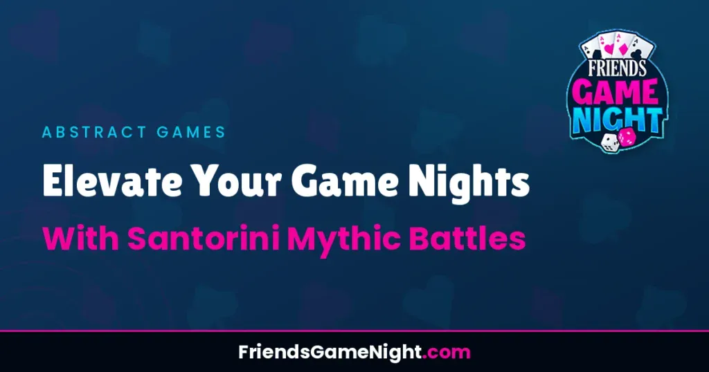 Elevate Your Game Nights With Santorini Mythic Battles