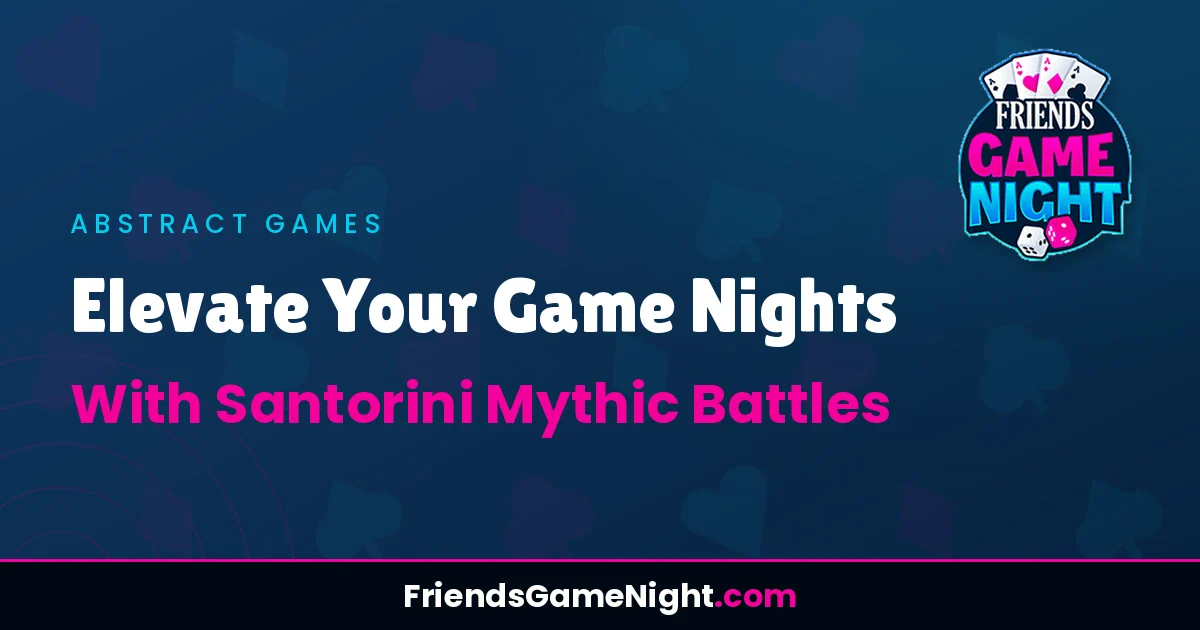 Read more about the article Elevate Your Game Nights With Santorini Mythic Battles