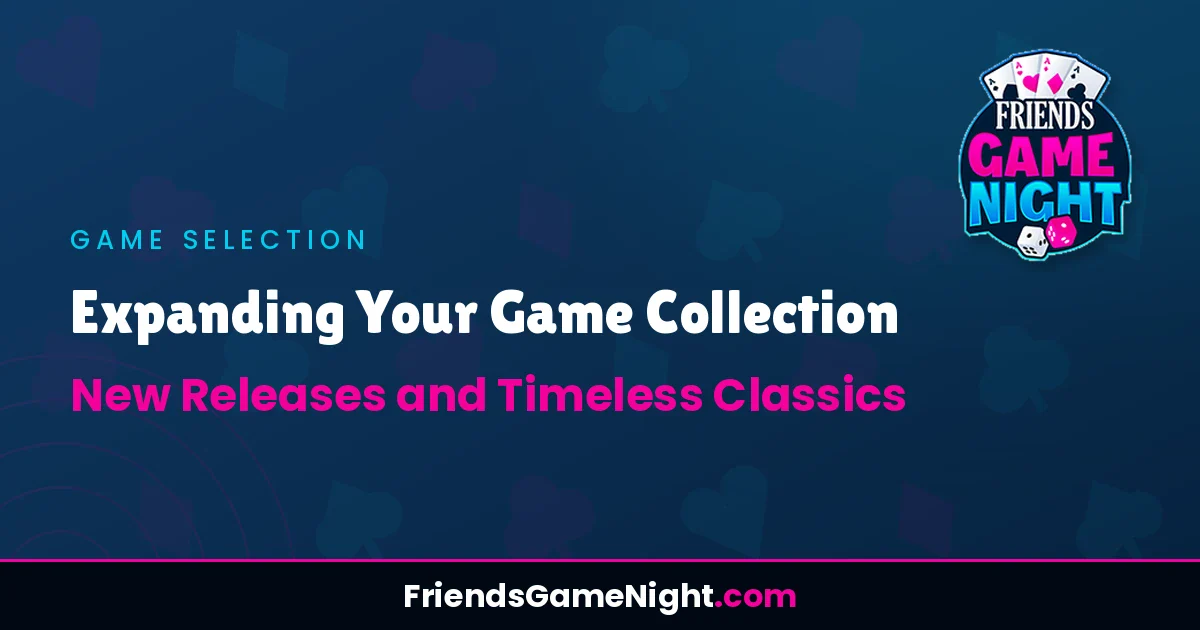 Expanding Your Game Collection: New Releases and Timeless Classics