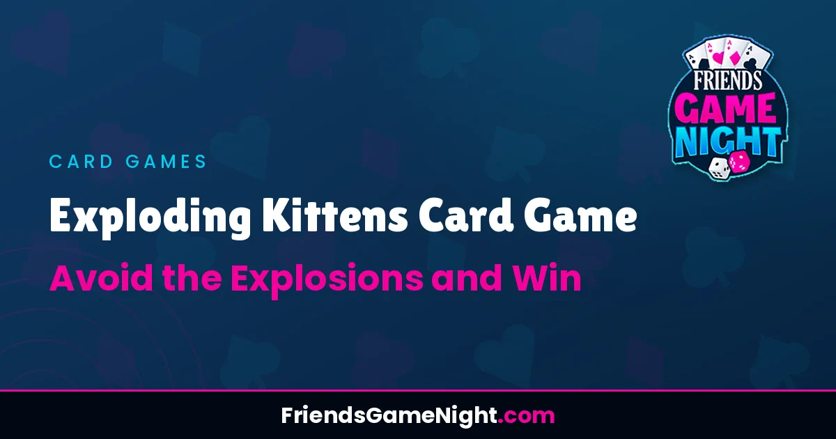 Read more about the article Exploding Kittens Card Game: Avoid the Explosions and Win