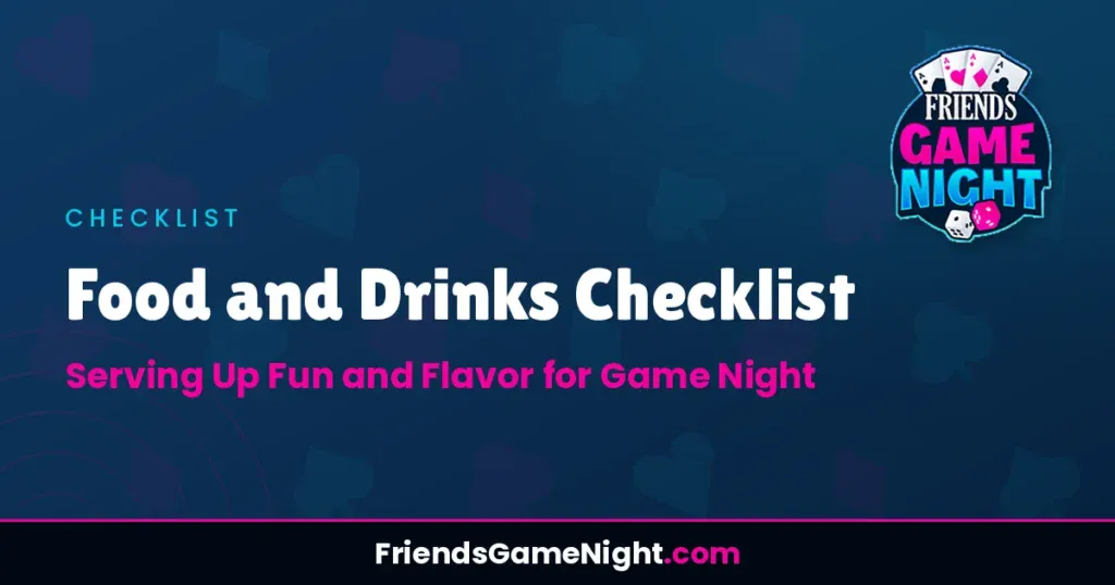 Food and Drinks Checklist: Serving Up Fun and Flavor for Game Night