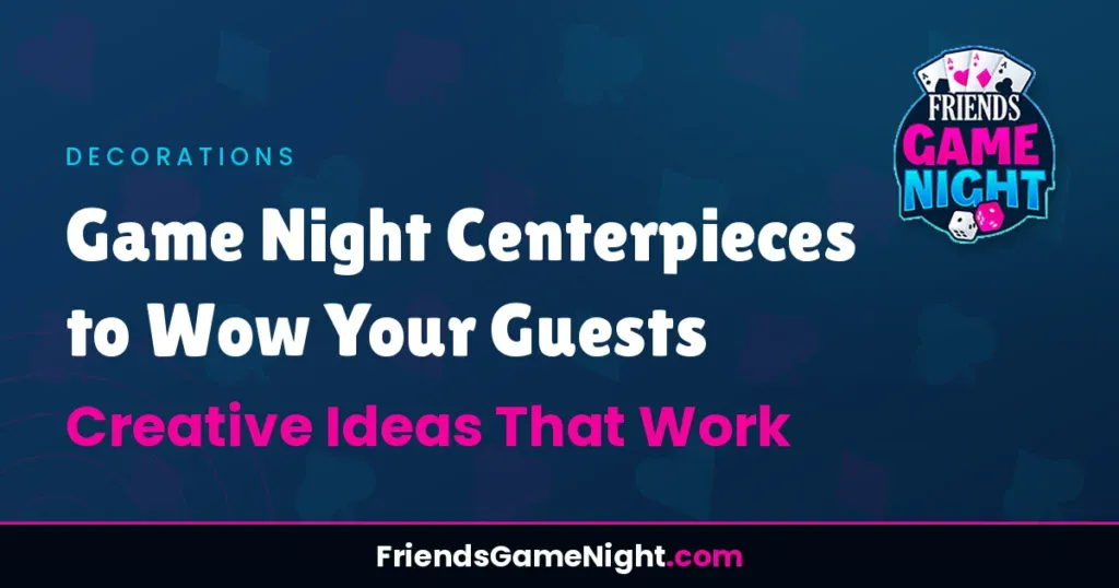 Game Night Centerpieces to Wow Your Guests: Creative Ideas That Work