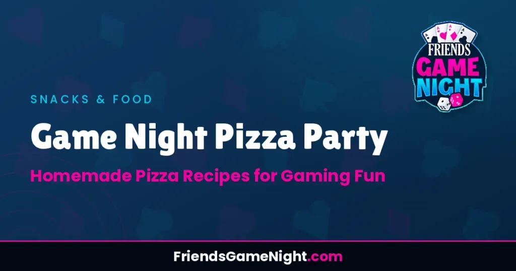 Game Night Pizza Party: Homemade Pizza Recipes for Gaming Fun