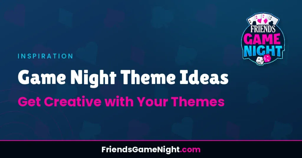 Game Night Theme Ideas: Get Creative with Your Themes