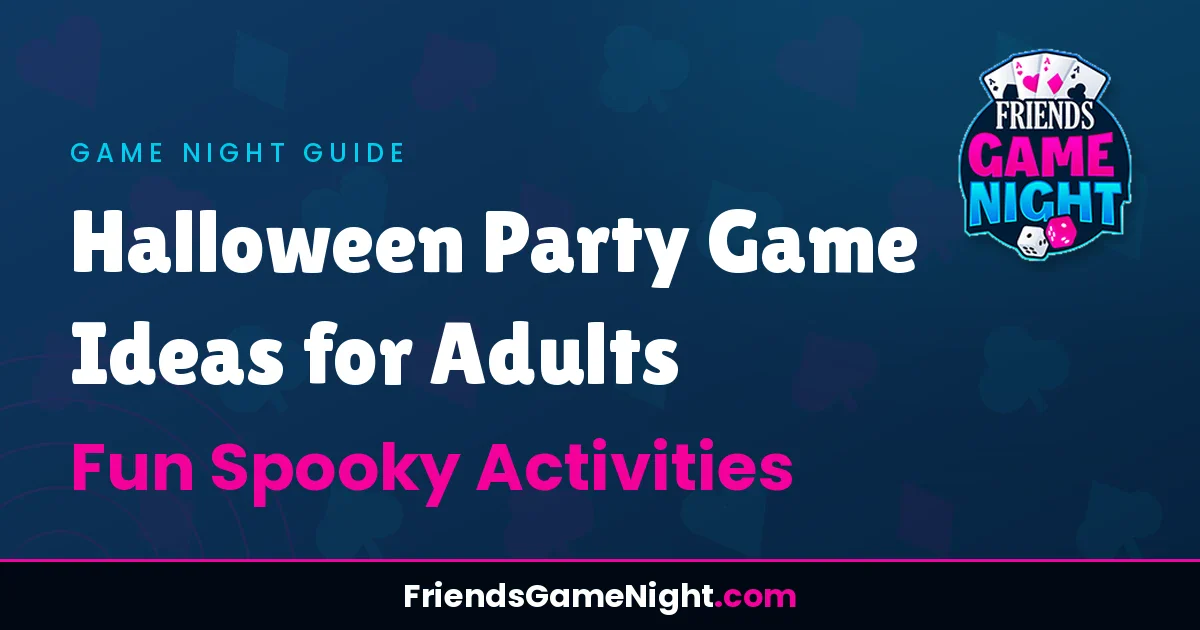 Halloween Party Game Ideas for Adults - Fun Spooky Activities