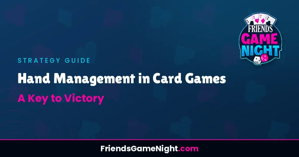 Hand Management in Card Games: A Key to Victory