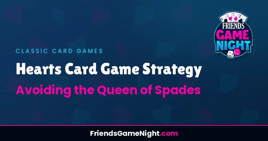 Hearts Card Game Strategy: Avoiding the Queen of Spades