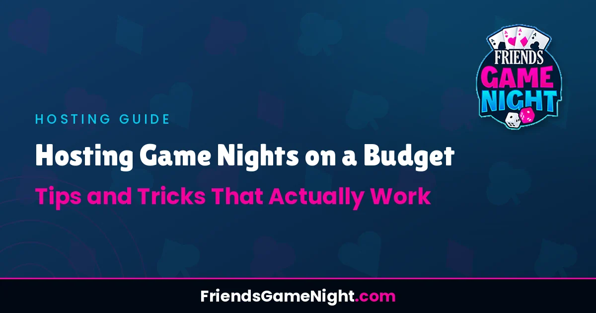 Hosting Game Nights on a Budget: Tips and Tricks That Actually Work