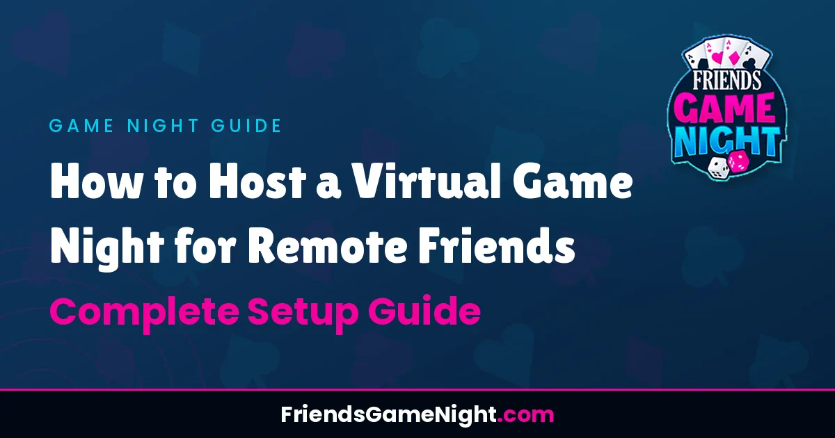 How to Host a Virtual Game Night for Remote Friends - Complete Setup Guide