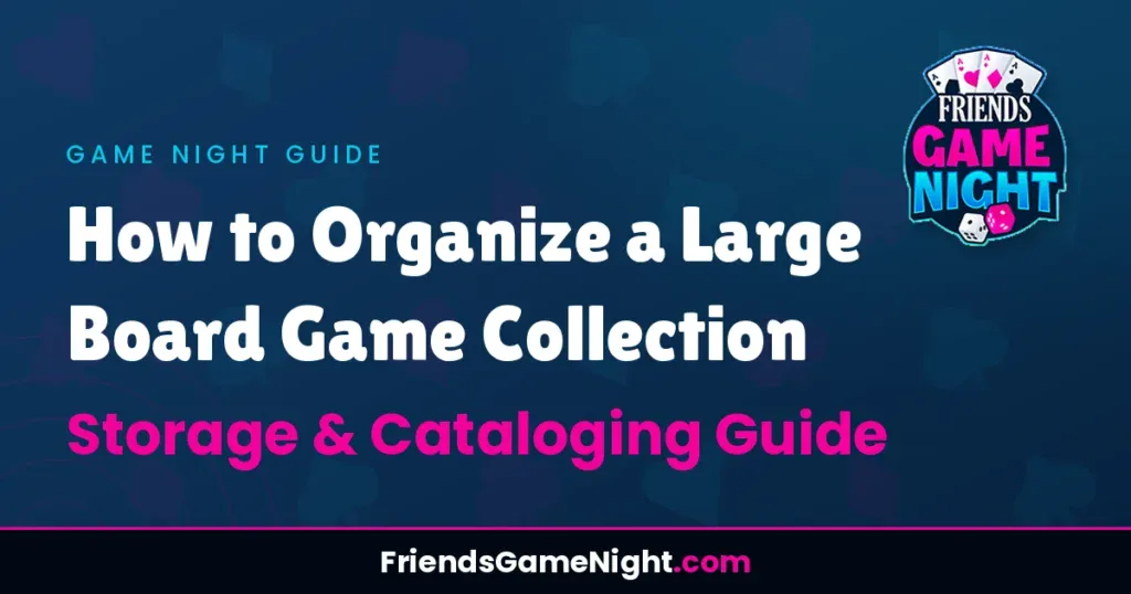 How to Organize a Large Board Game Collection - Storage & Cataloging Guide
