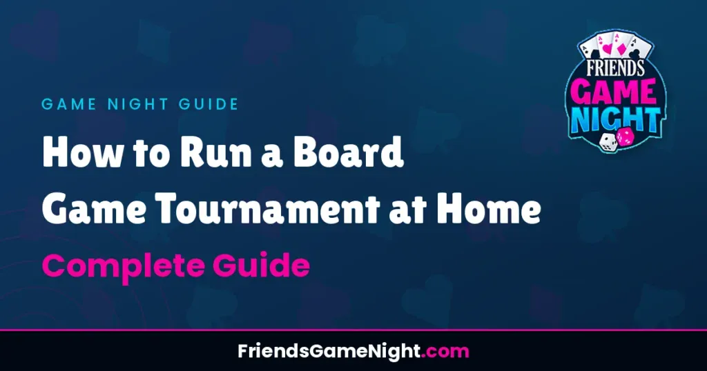 How to Run a Board Game Tournament at Home - Complete Guide