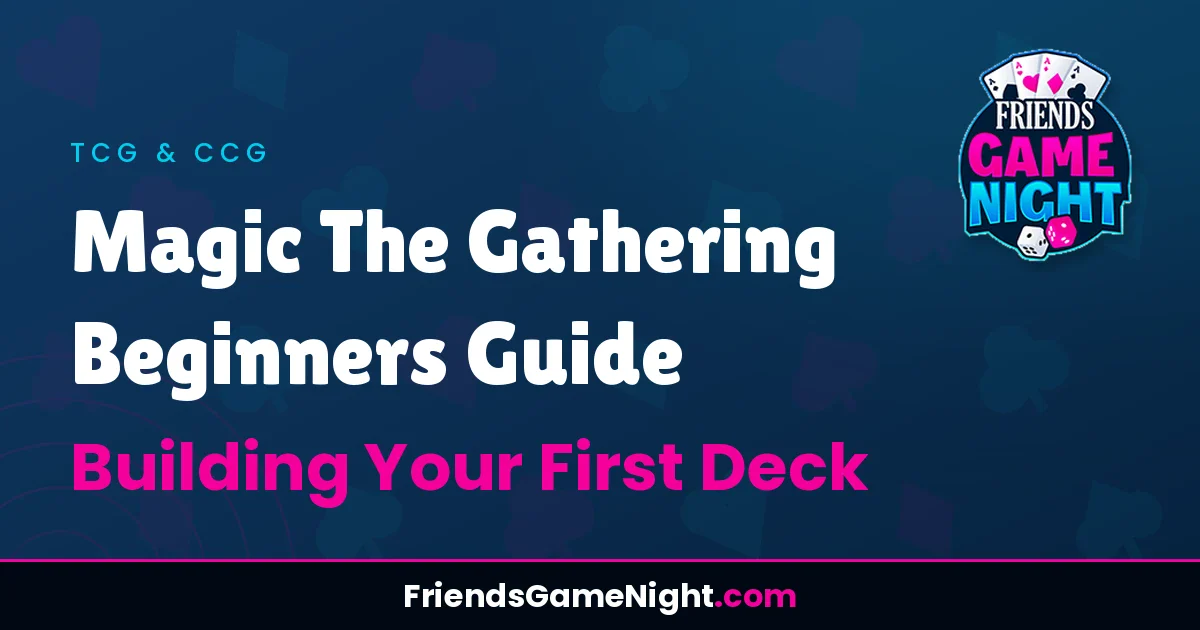 Magic The Gathering Beginners Guide: Building Your First Deck