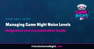 Read more about the article Managing Game Night Noise Levels: Neighbors and Consideration Guide