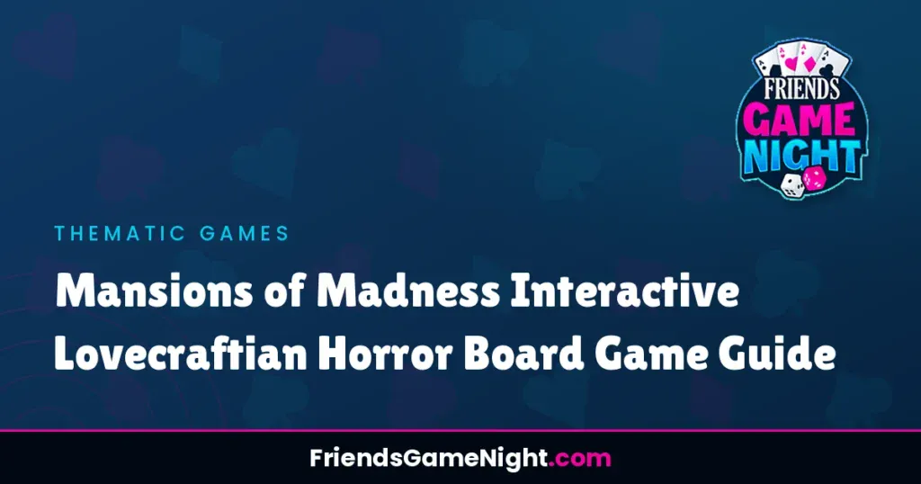 Mansions of Madness Interactive Lovecraftian Horror Board Game Guide