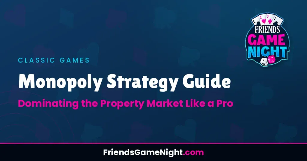 Monopoly Strategy Guide: Dominating the Property Market Like a Pro