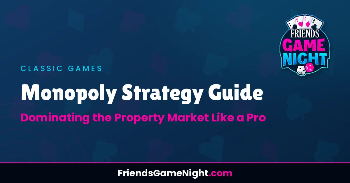 Monopoly Strategy Guide: Dominating the Property Market Like a Pro