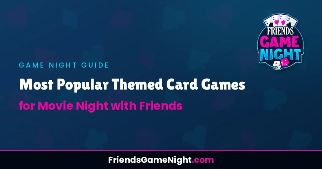 Most Popular Themed Card Games for Movie Night with Friends