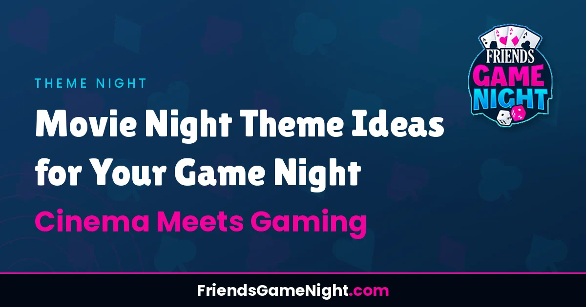 Movie Night Theme Ideas for Your Game Night: Cinema Meets Gaming