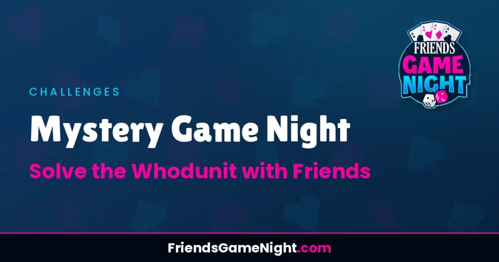 Mystery Game Night: Solve the Whodunit with Friends