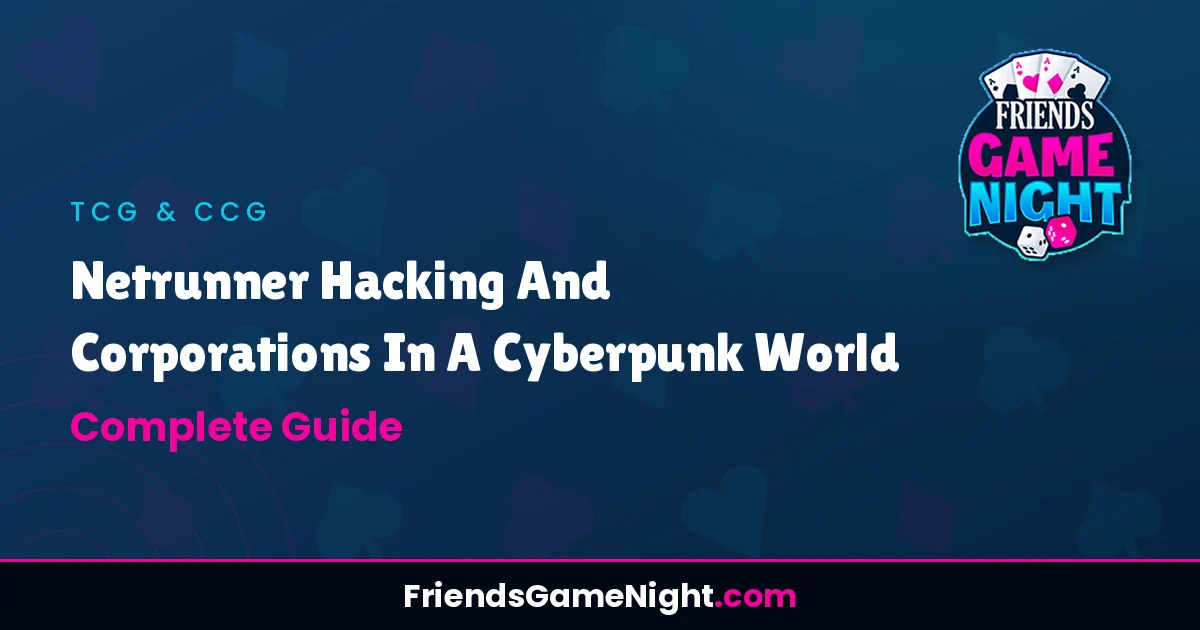 Netrunner Hacking And Corporations In A Cyberpunk World: Complete Guide