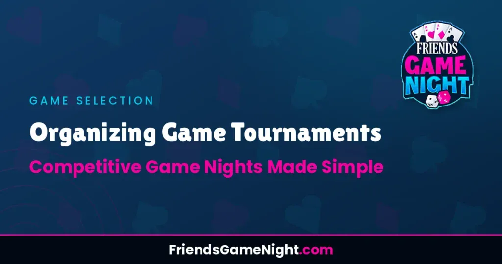 Organizing Game Tournaments: Competitive Game Nights Made Simple