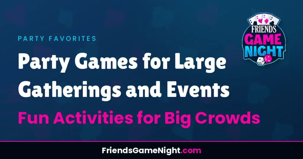 Party Games for Large Gatherings and Events - Fun Activities for Big Crowds