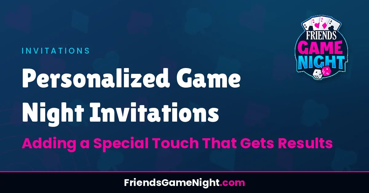 Read more about the article Personalized Game Night Invitations: Adding a Special Touch That Gets Results