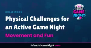 Read more about the article Physical Challenges for an Active Game Night: Movement and Fun