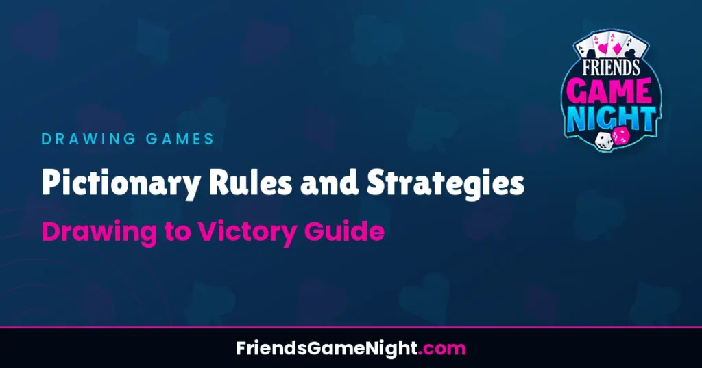 Pictionary Rules and Strategies: Drawing to Victory Guide