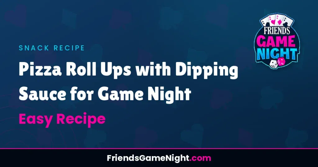 Pizza Roll Ups with Dipping Sauce for Game Night - Easy Recipe