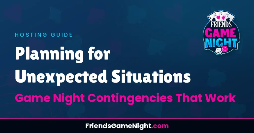 Planning for Unexpected Situations: Game Night Contingencies That Work