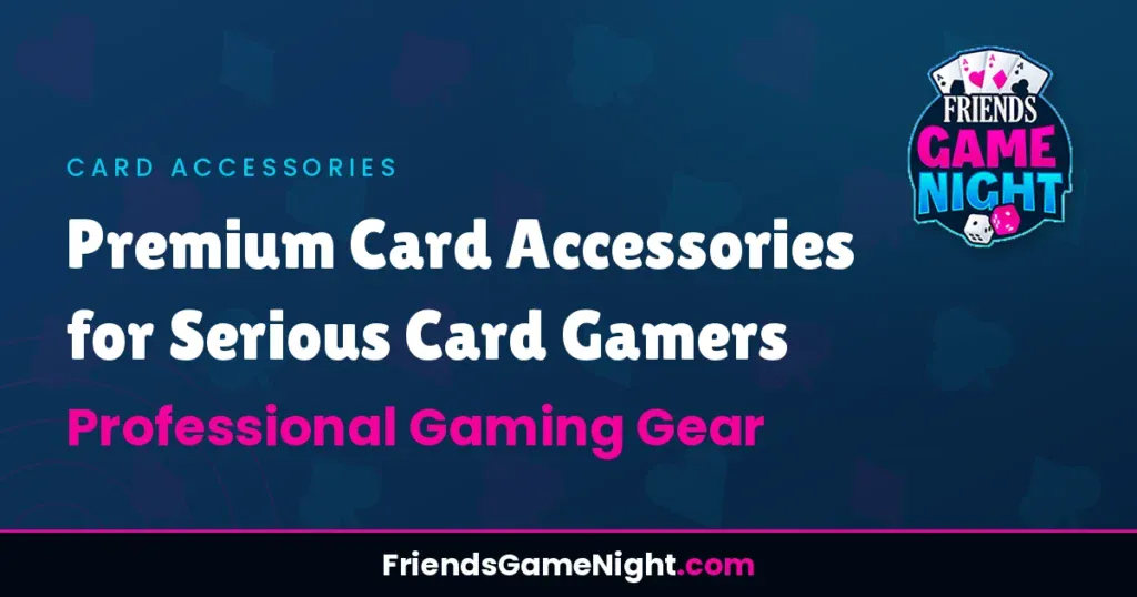 Premium Card Accessories for Serious Card Gamers - Professional Gaming Gear