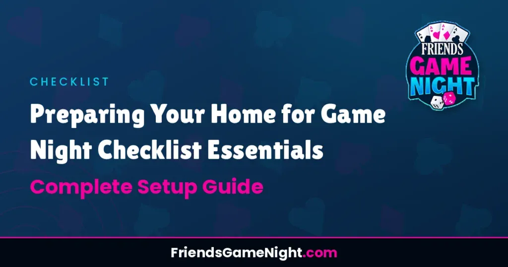 Preparing Your Home for Game Night Checklist Essentials: Complete Setup Guide
