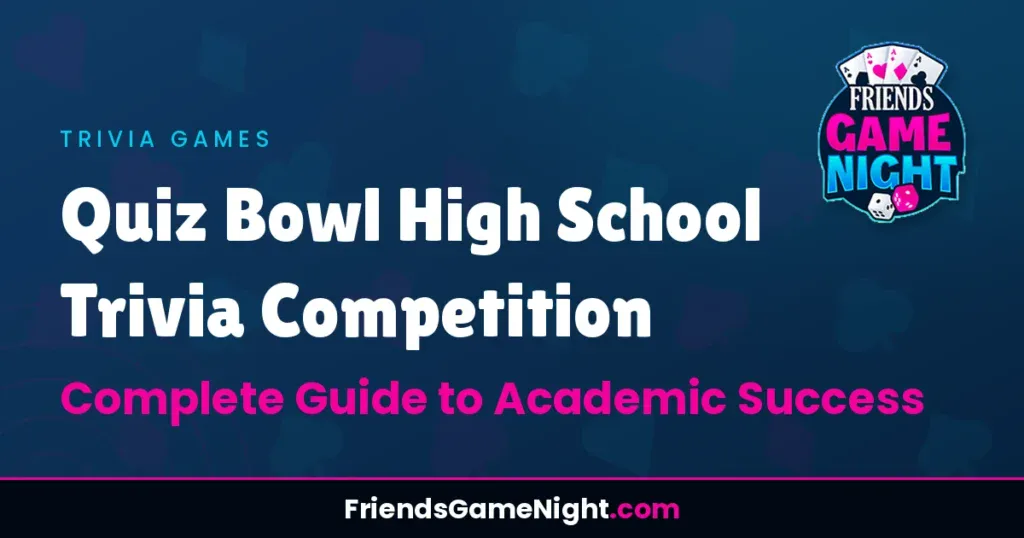 Quiz Bowl High School Trivia Competition: Complete Guide to Academic Success