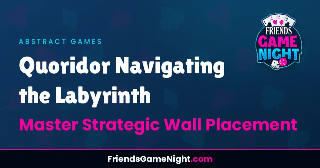 Quoridor Navigating the Labyrinth: Master Strategic Wall Placement