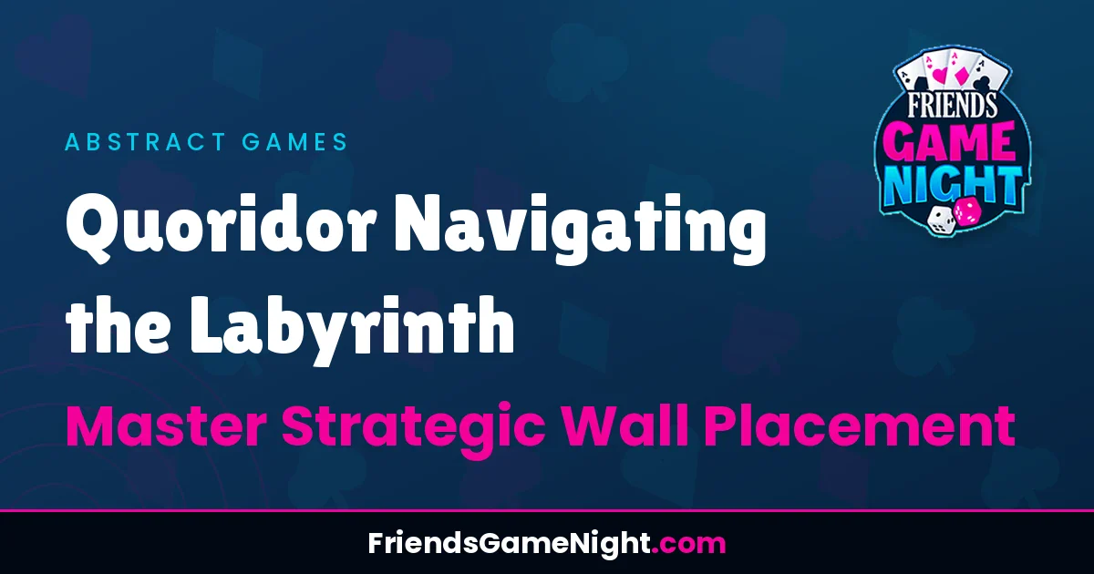 Quoridor Navigating the Labyrinth: Master Strategic Wall Placement