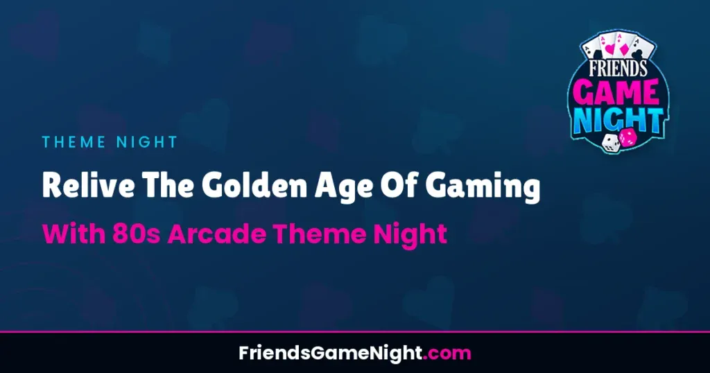 Relive The Golden Age Of Gaming With 80s Arcade Theme Night