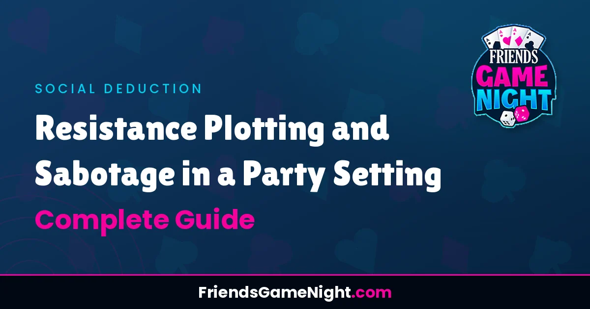 Read more about the article Resistance Plotting and Sabotage in a Party Setting – Complete Guide
