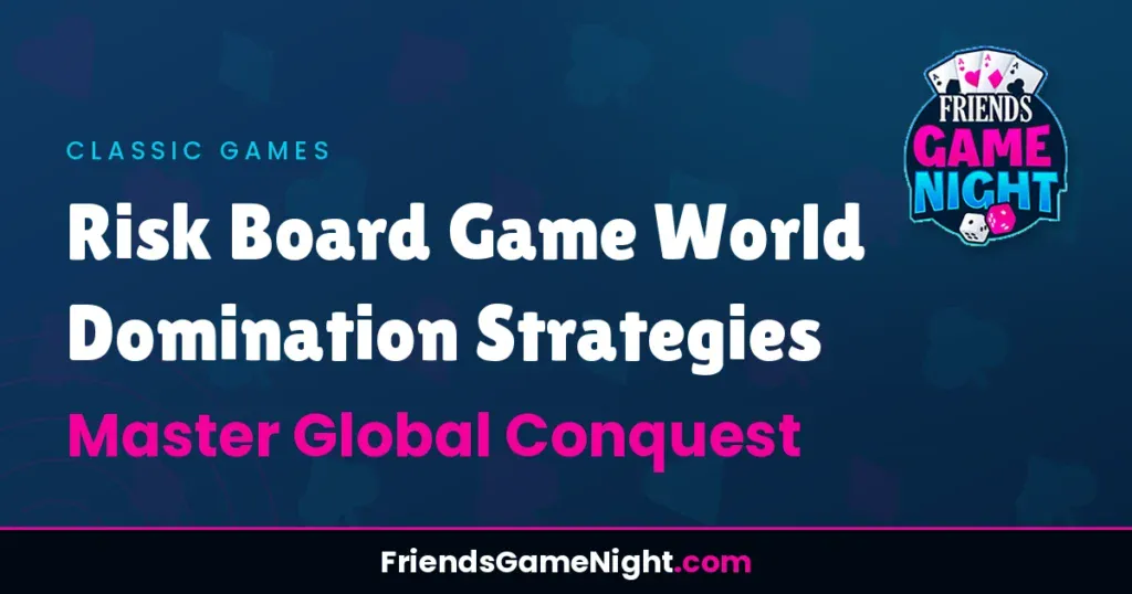 Risk Board Game World Domination Strategies: Master Global Conquest