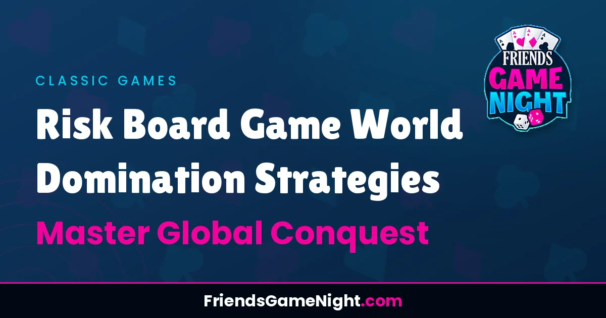 Risk Board Game World Domination Strategies: Master Global Conquest