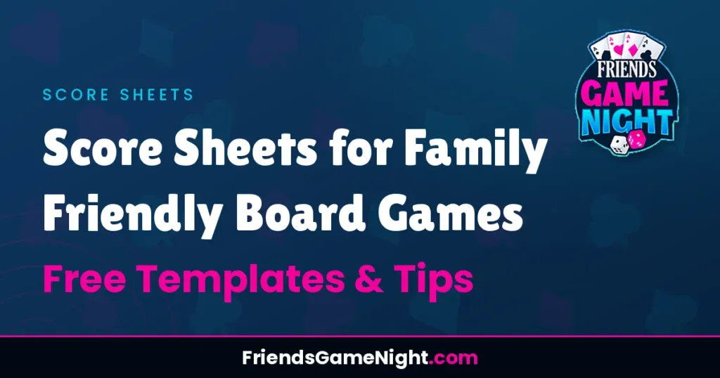Score Sheets for Family Friendly Board Games - Free Templates & Tips